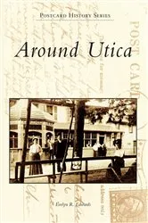 Book cover of Around Utica by Evelyn R. Edwards