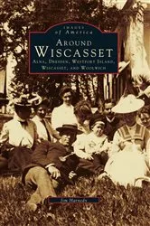 Book cover of Around Wiscasset by Jim Harnedy
