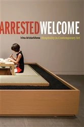 Book cover of Arrested Welcome by Irina Aristarkhova