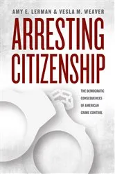 Book cover of Arresting Citizenship by Amy E. Lerman