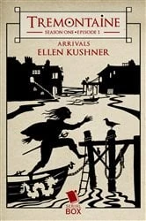 Book cover of Arrivals (Tremontaine Season 1 Episode 1) by Ellen Kushner