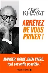 Book cover of Arrêtez de vous priver ! by David Khayat