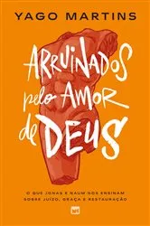 Book cover of Arruinados pelo amor de Deus by Yago Martins