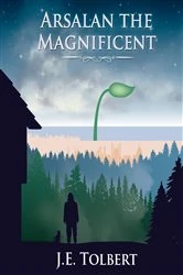 Book cover of Arsalan the Magnificent by J.E. Tolbert