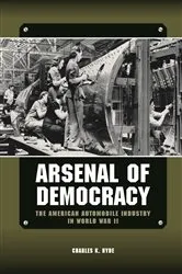Book cover of Arsenal of Democracy by Charles K. Hyde