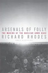 Book cover of Arsenals of Folly by Richard Rhodes