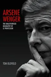 Book cover of Arsene Wenger - The Unauthorised Biography of Le Professeur by Unknown