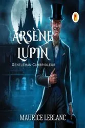Book cover of Arsène Lupin, Gentleman-Cambrioleur by Maurice Leblanc