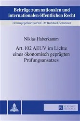 Book cover of Art. 102 AEUV im Lichte eines oekonomisch gepraegten Pruefungsansatzes by Burkhard Schöbener