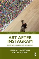 Book cover of Art After Instagram by Lachlan MacDowall