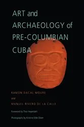 Book cover of Art and Archaeology of Pre-Columbian Cuba by Ramón Dacal Moure