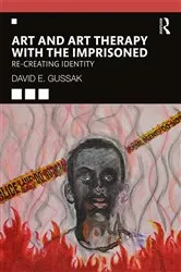 Book cover of Art and Art Therapy with the Imprisoned by David Gussak