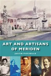 Book cover of Art and Artisans of Meriden by Unknown