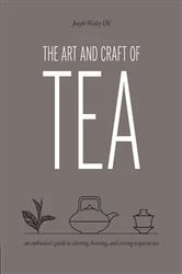 Book cover of Art and Craft of Tea by Joseph Wesley Uhl