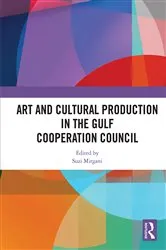 Book cover of Art and Cultural Production in the Gulf Cooperation Council by Suzi Mirgani