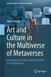 Book cover of Art and Culture in the Multiverse of Metaverses by James Hutson