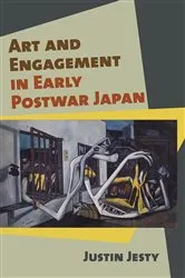 Book cover of Art and Engagement in Early Postwar Japan by Jesty Justin