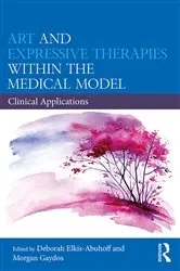 Book cover of Art and Expressive Therapies within the Medical Model by Deborah Elkis-Abuhoff