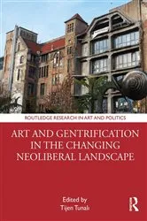 Book cover of Art and Gentrification in the Changing Neoliberal Landscape by Tijen Tunalı