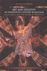 Book cover of Art and Identity in Thirteenth-Century Byzantium by Antony Eastmond