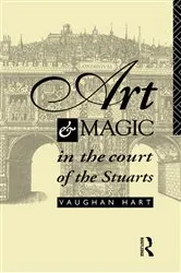 Book cover of Art and Magic in the Court of the Stuarts by Vaughan Hart