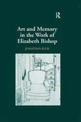 Book cover of Art and Memory in the Work of Elizabeth Bishop by Jonathan Ellis