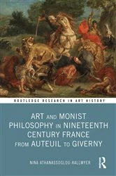 Book cover of Art and Monist Philosophy in Nineteenth Century France From Auteuil to Giverny by Nina Athanassoglou-Kallmyer