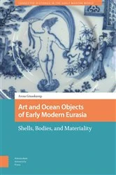 Book cover of Art and Ocean Objects of Early Modern Eurasia by Anna K Grasskamp