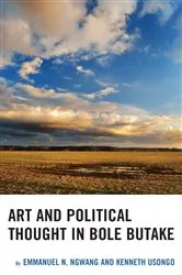 Book cover of Art and Political Thought in Bole Butake by Emmanuel Ngwang