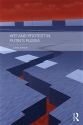 Book cover of Art and Protest in Putin's Russia by Lena Jonson