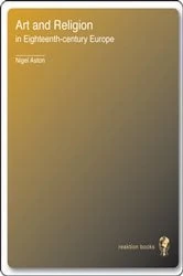 Book cover of Art and Religion in Eighteenth-Century Europe by Nigel Aston