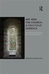 Book cover of Art and the Church: A Fractious Embrace by Jonathan Koestle-Cate
