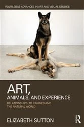Book cover of Art, Animals, and Experience by Elizabeth Sutton