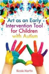 Book cover of Art as an Early Intervention Tool for Children with Autism by Nicole Martin