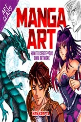 Book cover of Art Class: Manga Art by Ben Krefta