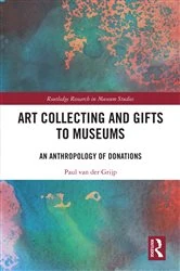 Book cover of Art Collecting and Gifts to Museums by Paul van der Grijp
