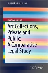 Book cover of Art Collections, Private and Public: A Comparative Legal Study by Elina Moustaira