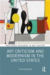 Book cover of Art Criticism and Modernism in the United States by Stephen Moonie