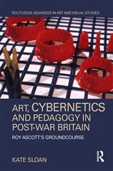 Book cover of Art, Cybernetics and Pedagogy in Post-War Britain by Kate Sloan