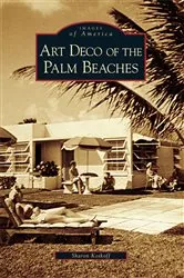 Book cover of Art Deco of the Palm Beaches by Sharon Koskoff
