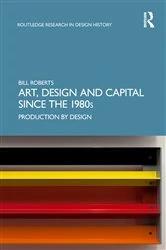 Book cover of Art, Design and Capital since the 1980s by Bill Roberts