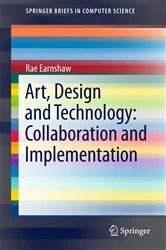 Book cover of Art, Design and Technology: Collaboration and Implementation by Rae Earnshaw