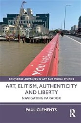 Book cover of Art, Elitism, Authenticity and Liberty by Paul Clements