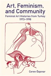 Book cover of Art, Feminism, and Community by Ceren Özpınar