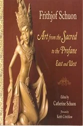 Book cover of Art From The Sacred To The Profane: East by Frithjof Schuon