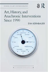 Book cover of Art, History, and Anachronic Interventions Since 1990 by Eva Kernbauer