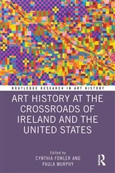 Book cover of Art History at the Crossroads of Ireland and the United States by Cynthia Fowler