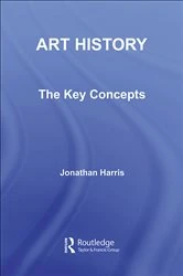 Book cover of Art History: The Key Concepts by Jonathan Harris