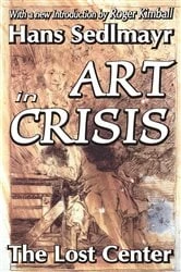 Book cover of Art in Crisis by Hans Sedlmayr