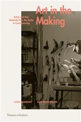Book cover of Art in the Making: Artists and their Materials from the Studio to Crowdsourcing by Glenn Adamson